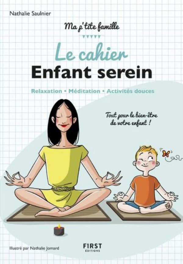 Le cahier Enfant serein, Nathalie Saulnier, Nathalie Jomard, Ma p'tite famille, livre yoga, yoga, méditation, livre, librairie yoga, first editions