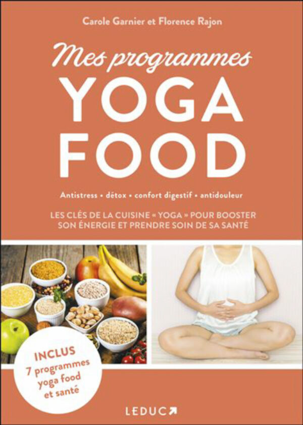 Mes programmes Yoga Food, Florence Rajon, Carole Garnier, editions leduc, leduc.s, livre yoga, yoga, méditation, livre, librairie yoga